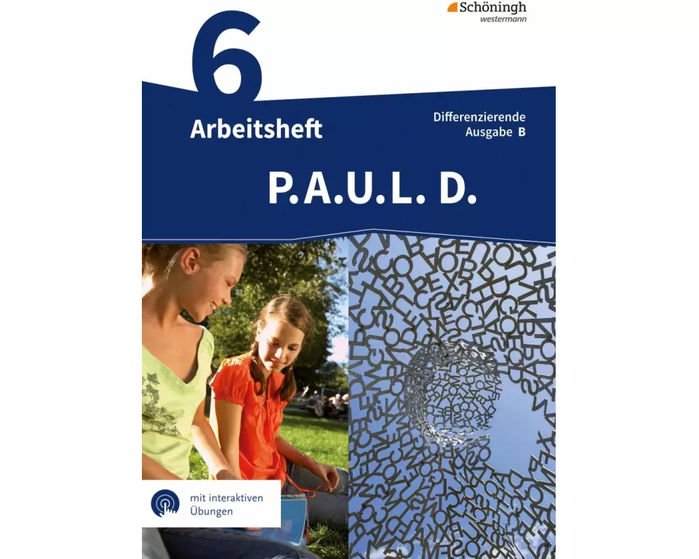 P.A.U.L. D. (Paul) 6. Arbeitsheft mit interaktiven Übungen. Differenzierende Ausgabe für Realschulen und Gemeinschaftsschulen. Baden-Württemberg
