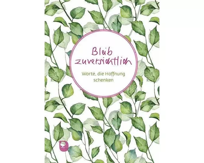 Bleib zuversichtlich