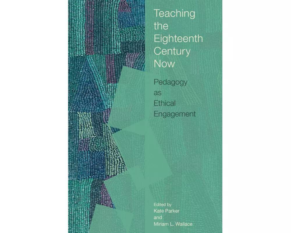 Teaching the Eighteenth Century Now