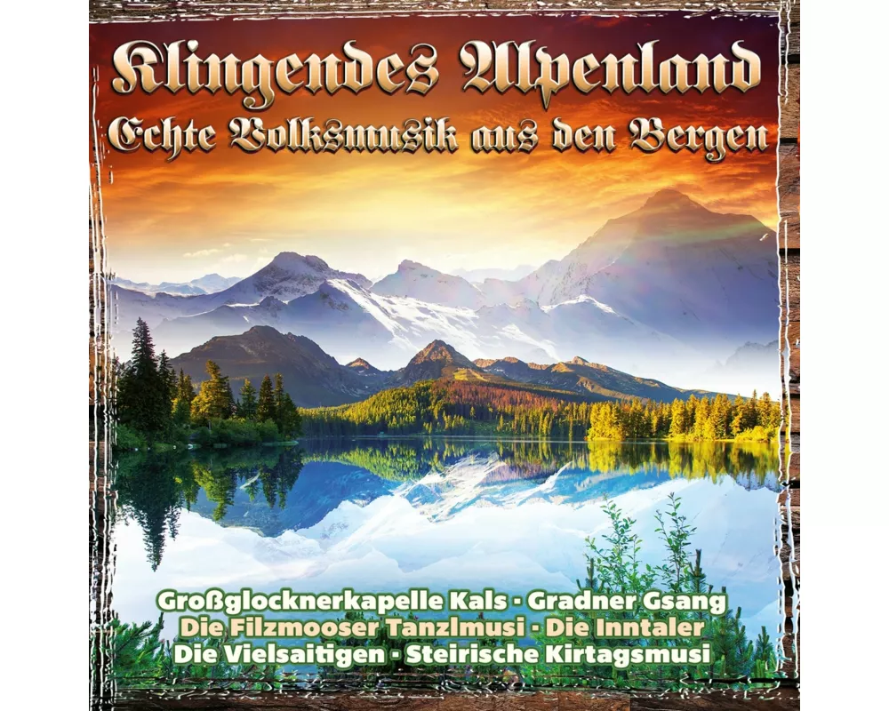 Klingendes Alpenland-Echte Volksmusik aus den Be