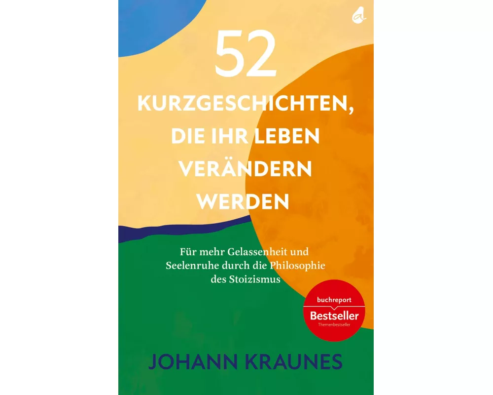 52 Kurzgeschichten, die Ihr Leben verändern werden (Inspirierende Kurzgeschichten für Erwachsene)