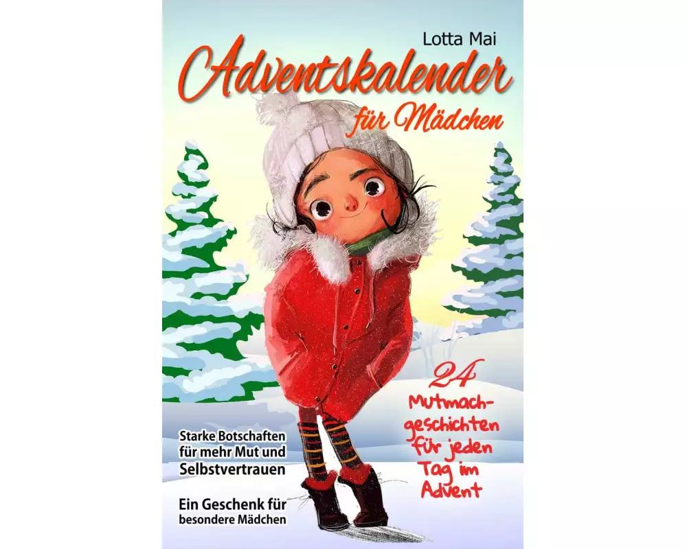 Adventskalender für Mädchen - 24 Mutmachgeschichten für jeden Tag im Advent: Starke Botschaften für mehr Mut und Selbstvertrauen - Ein Geschenk für be