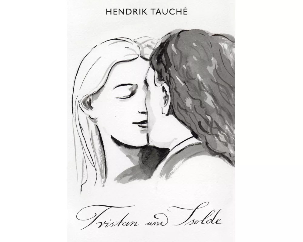Hendrik Tauché: Tristan und Isolde