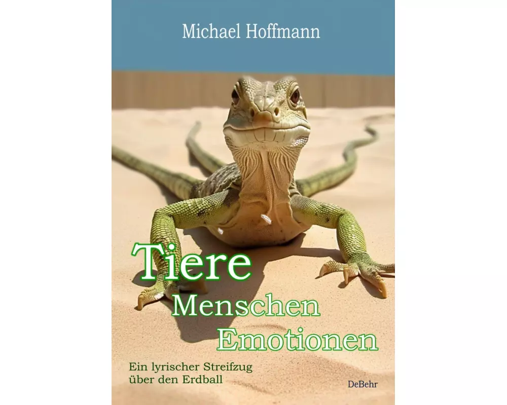 Tiere - Menschen - Emotionen - Ein lyrischer Streifzug über den Erdball - Erweiterte Neuauflage