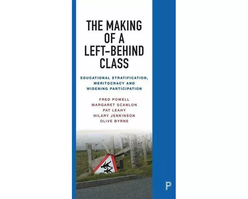 The Making of a Left-Behind Class