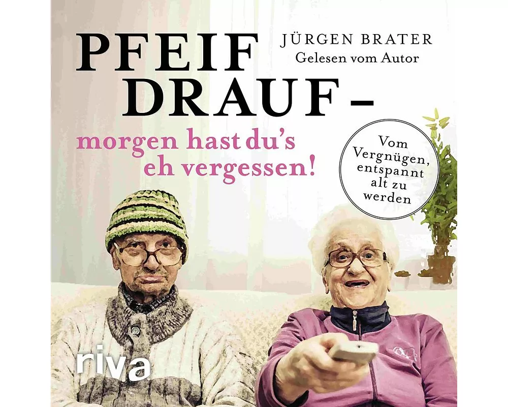 Pfeif drauf – morgen hast du's eh vergessen!