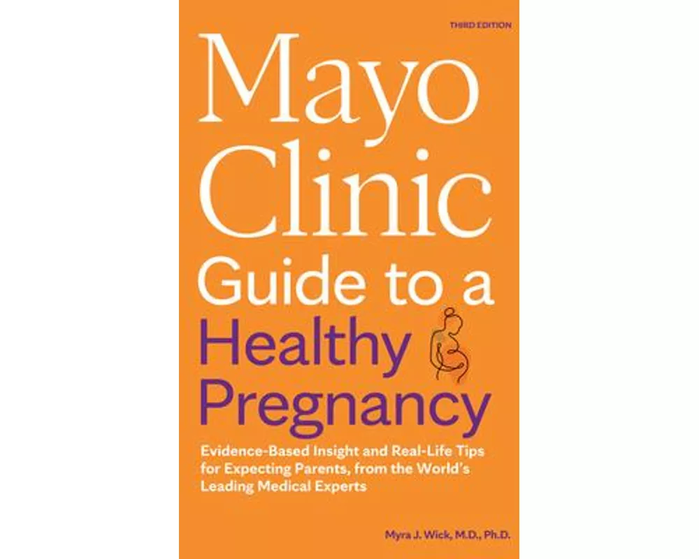 Mayo Clinic Guide to a Healthy Pregnancy