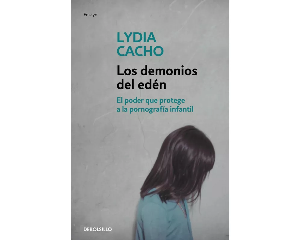 Los demonios del edén : el poder que protege a la pornografía infantil
