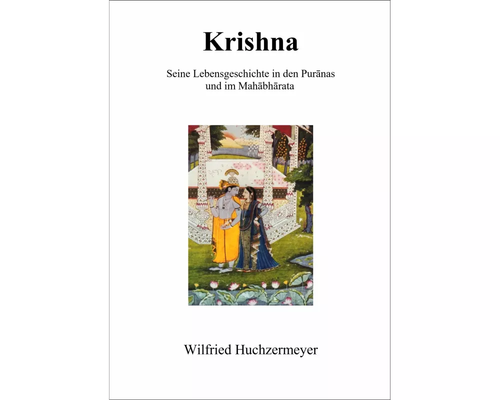 Krishna - Seine Lebensgeschichte in den Puranas und im Mahabharata