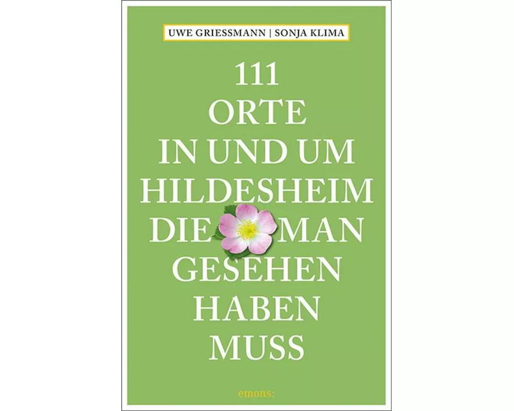 111 Orte in und um Hildesheim, die man gesehen haben muss