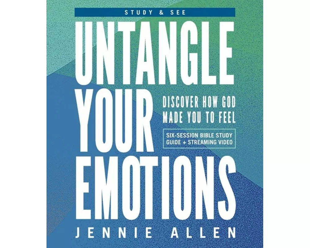 Untangle Your Emotions Bible Study Guide plus Streaming Video