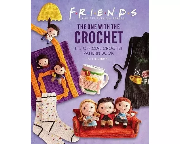Friends: The One With The Crochet: The Official Friends Crochet Pattern Book