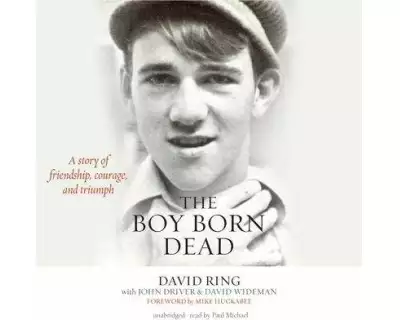 Boy Born Dead: A Story of Friendship, Courage, and Triumph