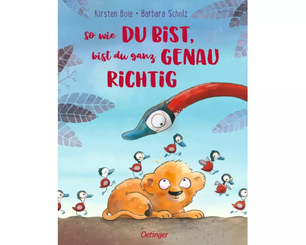 So wie du bist, bist du ganz genau richtig