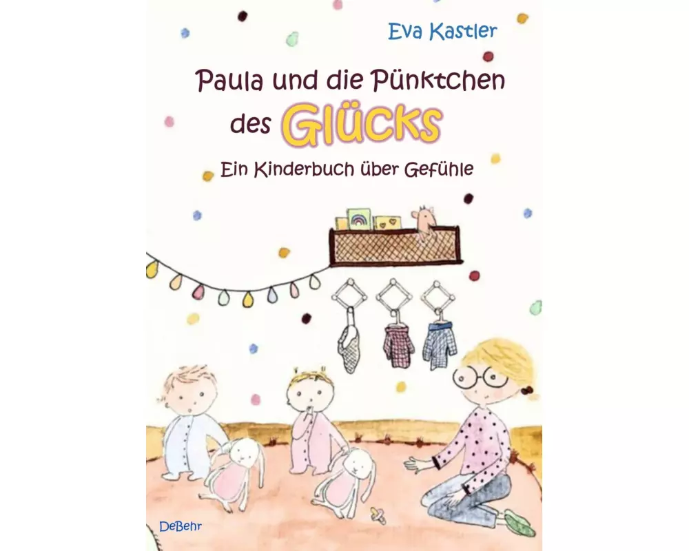 Paula und die Pünktchen des Glücks - Ein Kinderbuch über Gefühle
