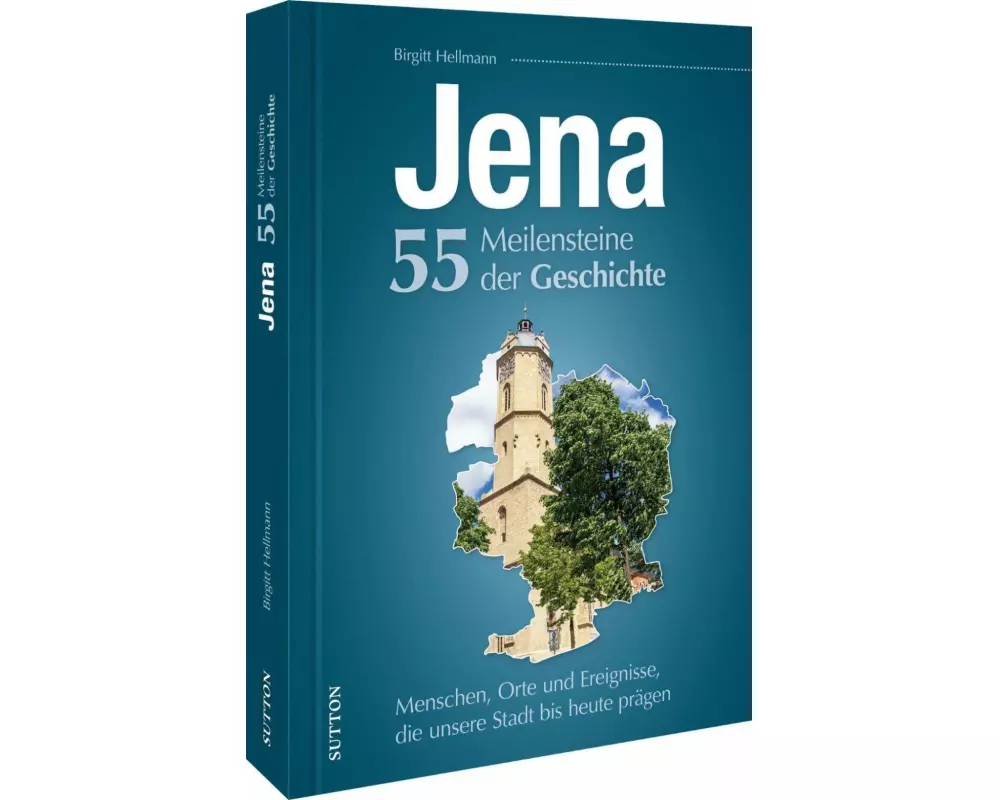 Jena. 55 Meilensteine der Geschichte