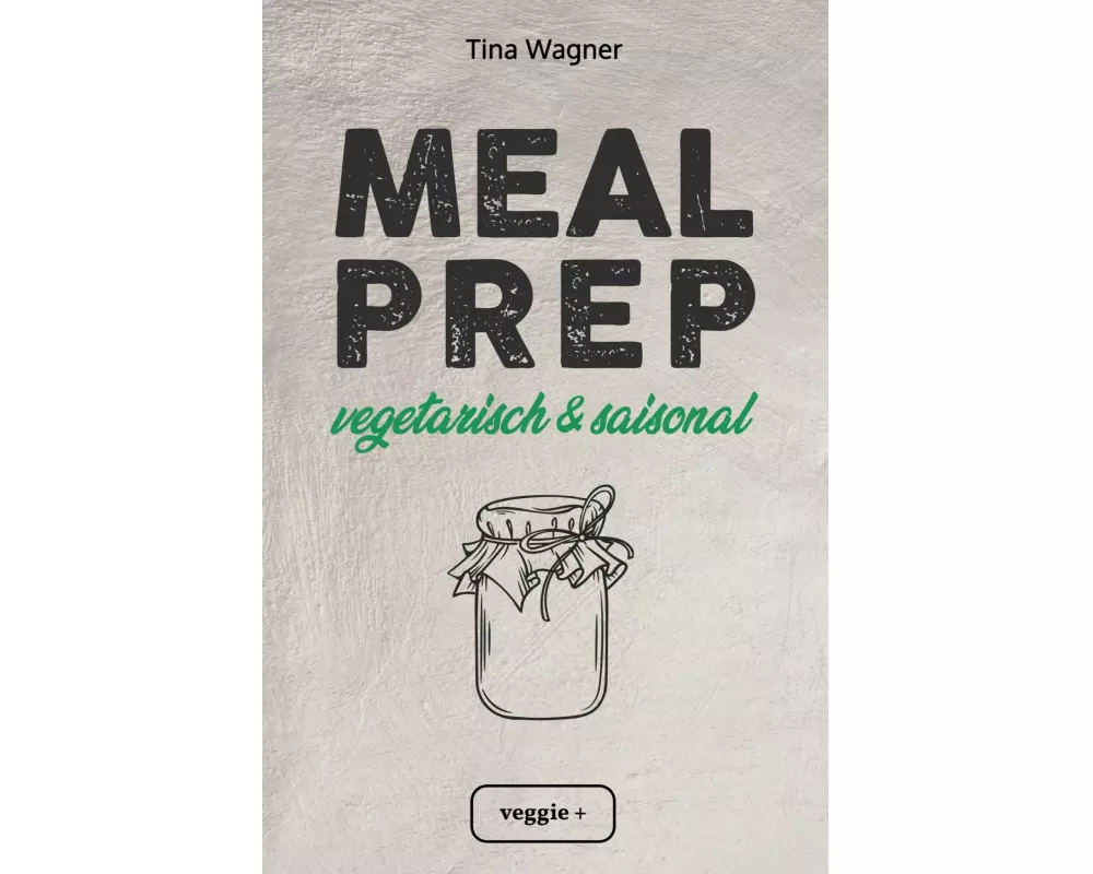 Meal Prep - vegetarisch und saisonal