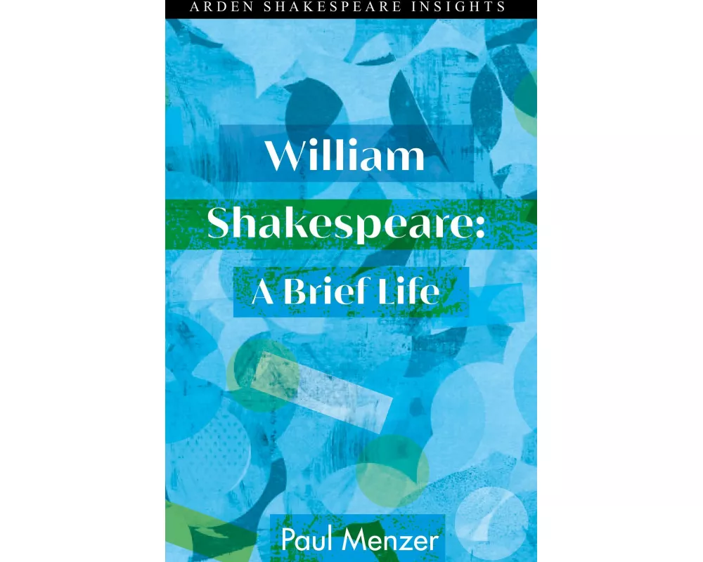 William Shakespeare: A Brief Life