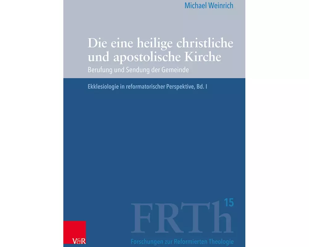 Die eine heilige christliche und apostolische Kirche