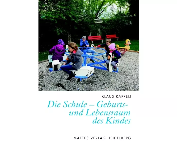 Die Schule - Geburts- und Lebensraum des Kindes