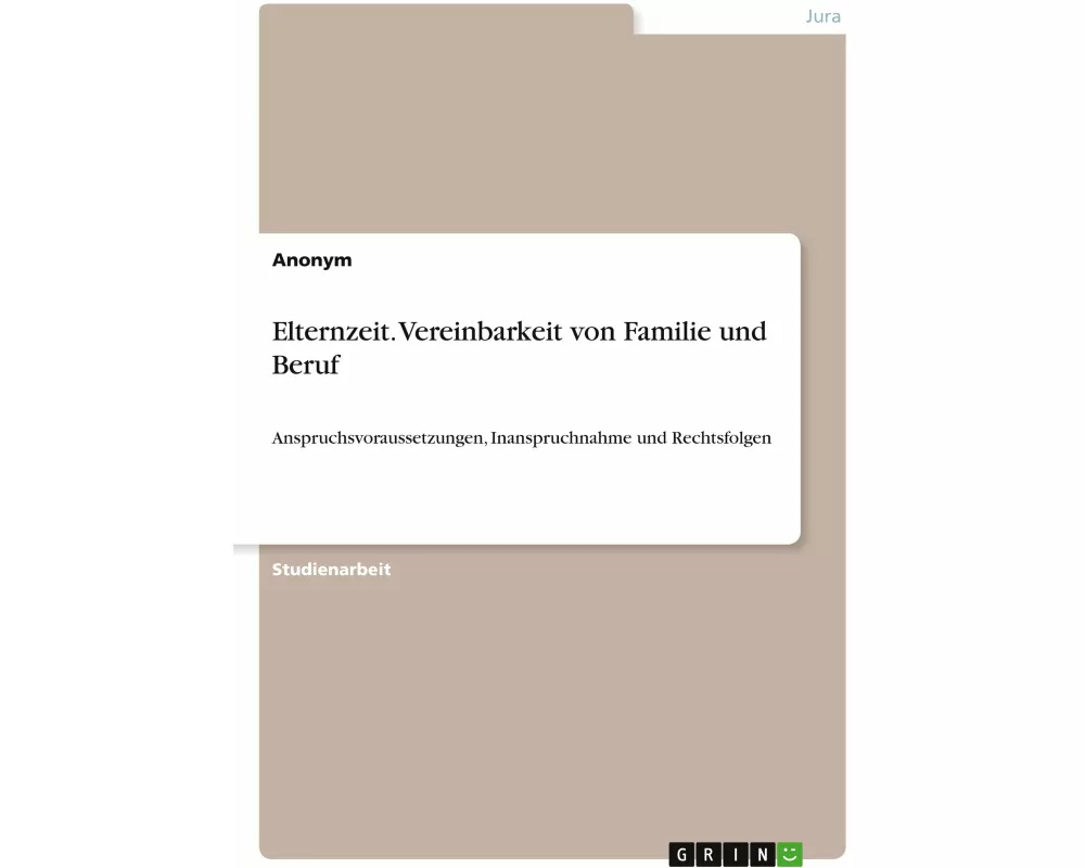 Elternzeit. Vereinbarkeit von Familie und Beruf