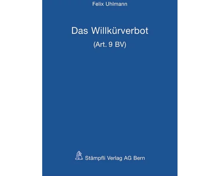 Das Willkürverbot (Art. 9 BV)
