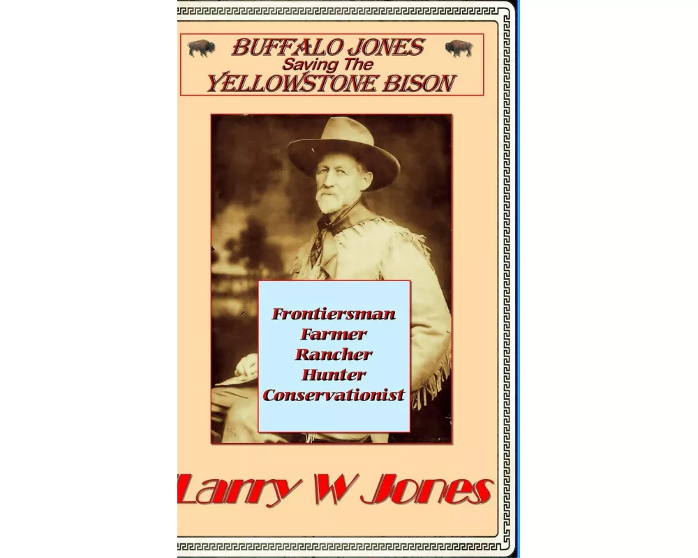 Buffalo Jones - Saving the Yellowstone Bison