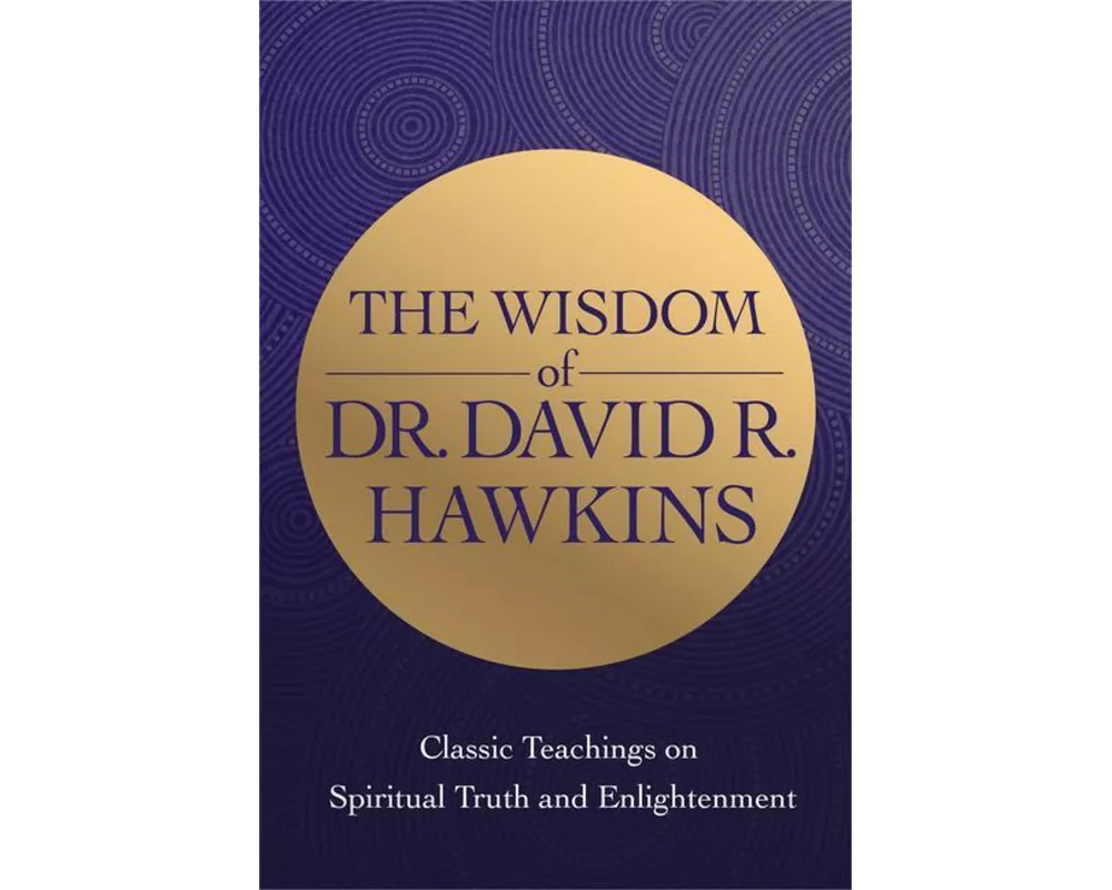 The Wisdom of Dr. David R. Hawkins