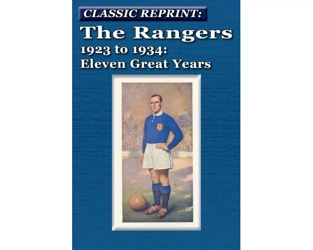 The Rangers 1923 to 1934: Eleven Great Years