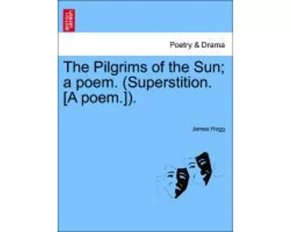 The Pilgrims of the Sun; A Poem. (Superstition. [A Poem.]).