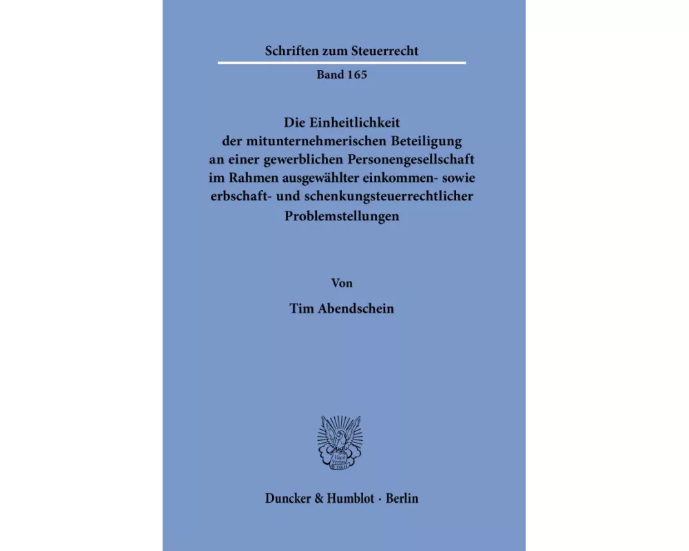 Die Einheitlichkeit der mitunternehmerischen Beteiligung an einer gewerblichen Personengesellschaft im Rahmen ausgewählter einkommen- sowie erbschaft-