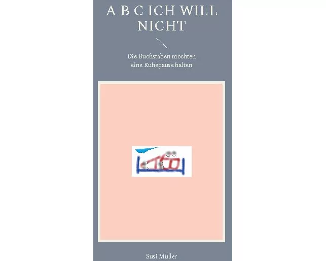 A B C Ich will nicht