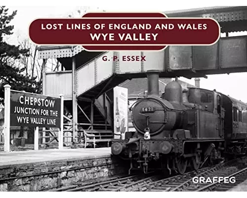 Lost Lines of England and Wales: Wye Valley