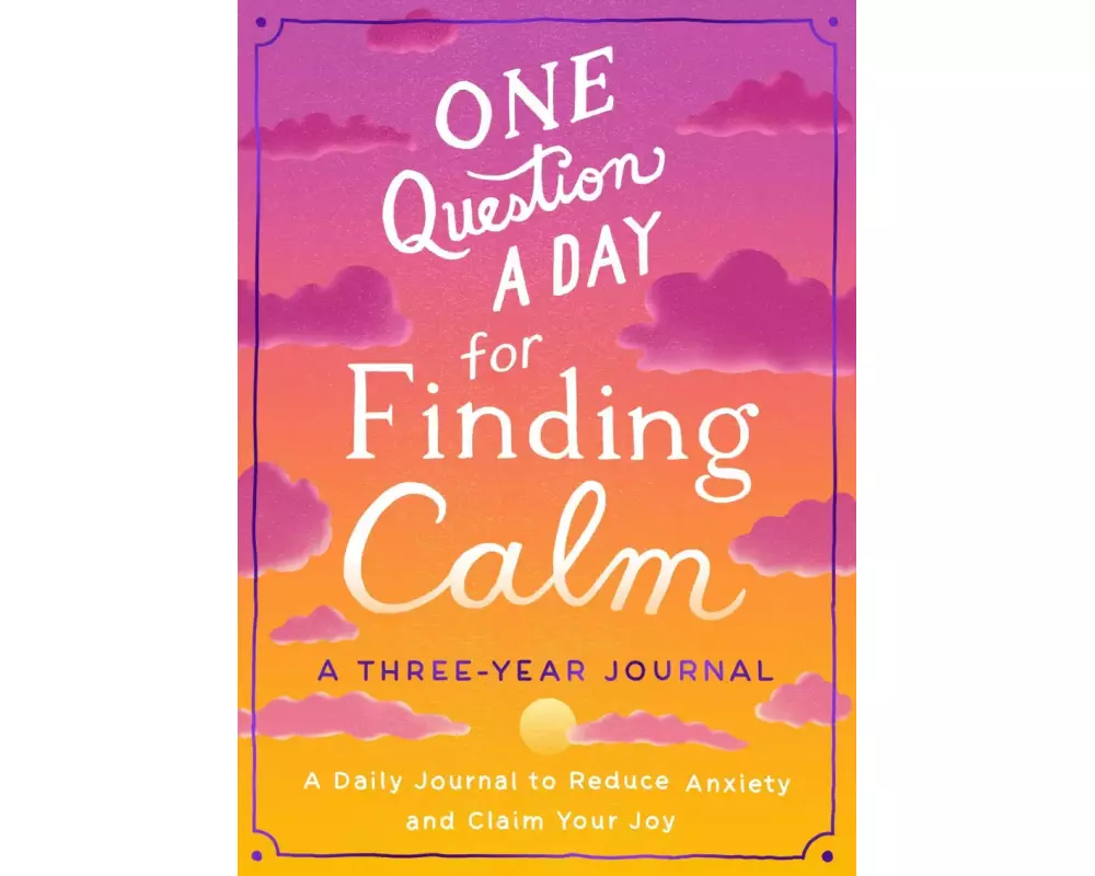 One Question a Day for Finding Calm: A Three-Year Journal