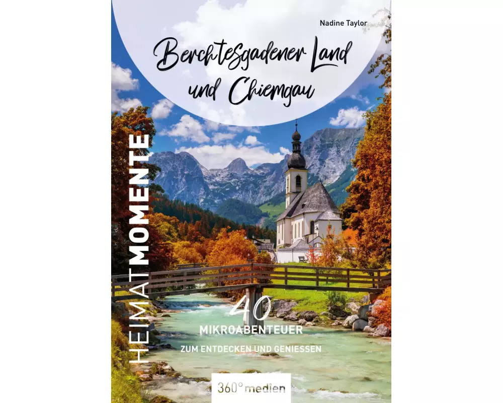 Berchtesgadener Land und Chiemgau - HeimatMomente