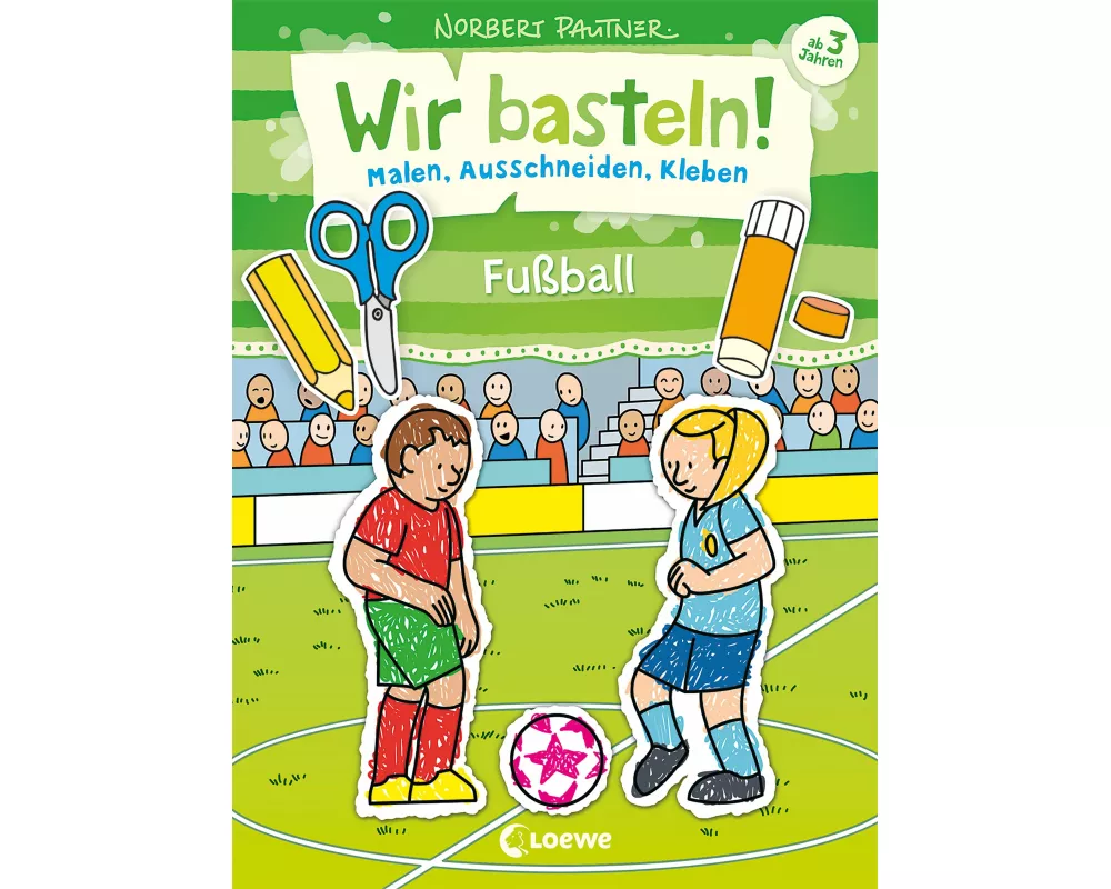 Wir basteln! - Malen, Ausschneiden, Kleben - Fußball