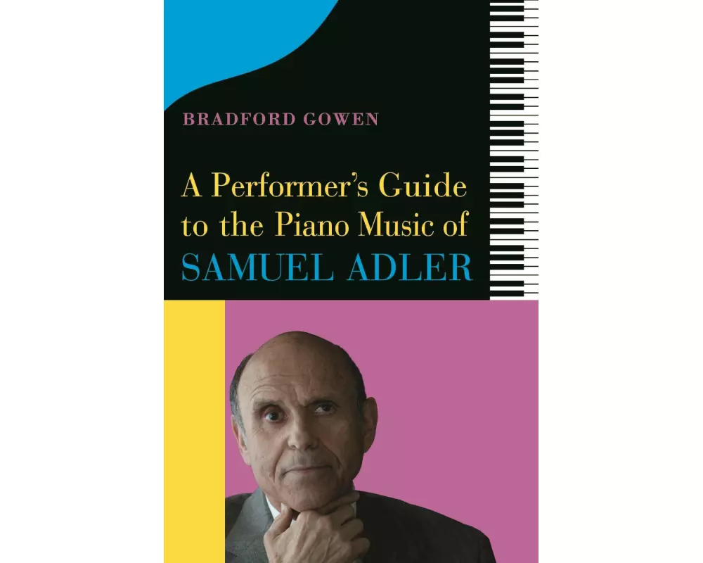 A Performer’s Guide to the Piano Music of Samuel Adler