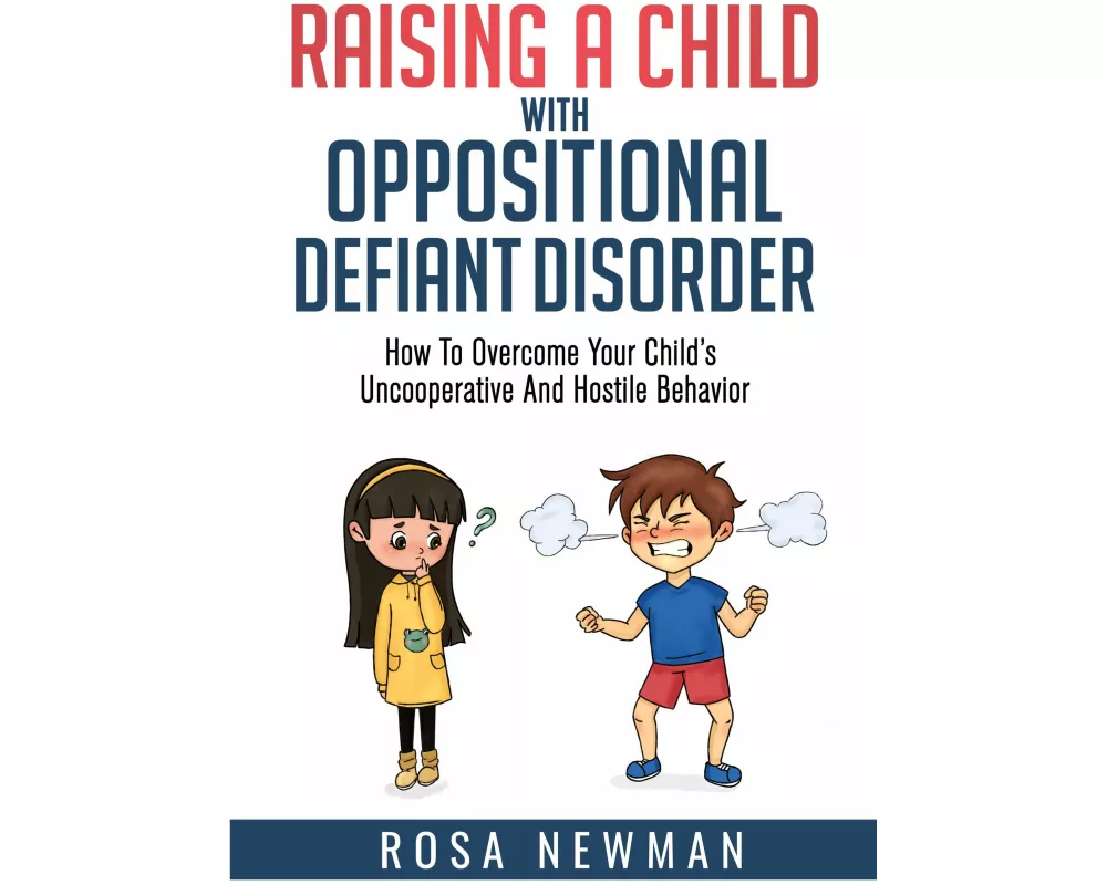 Raising A Child With Oppositional Defiant Disorder