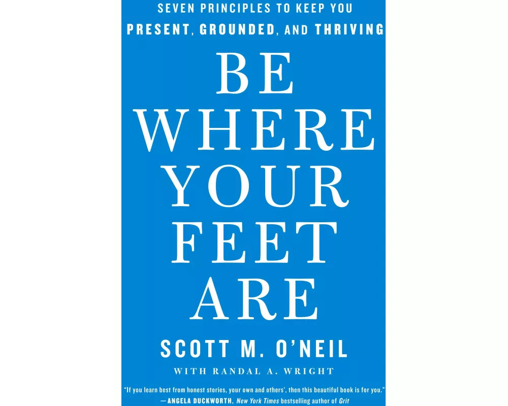 Be Where Your Feet Are