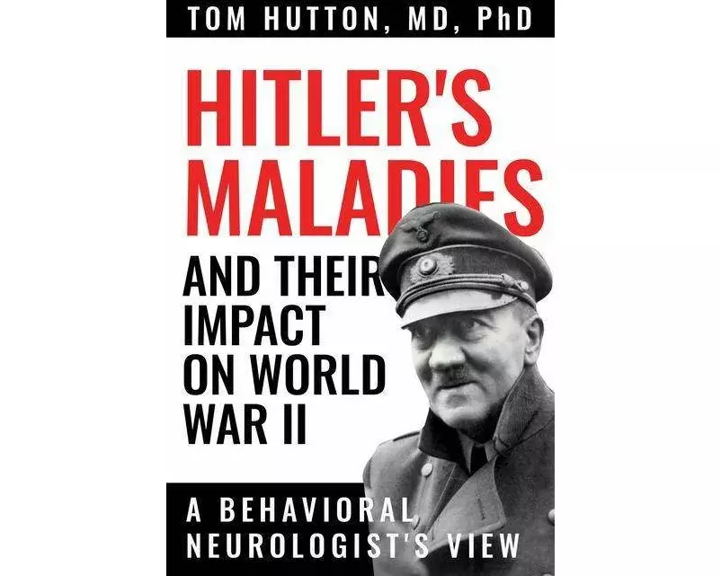 Hitler's Maladies and Their Impact on World War II
