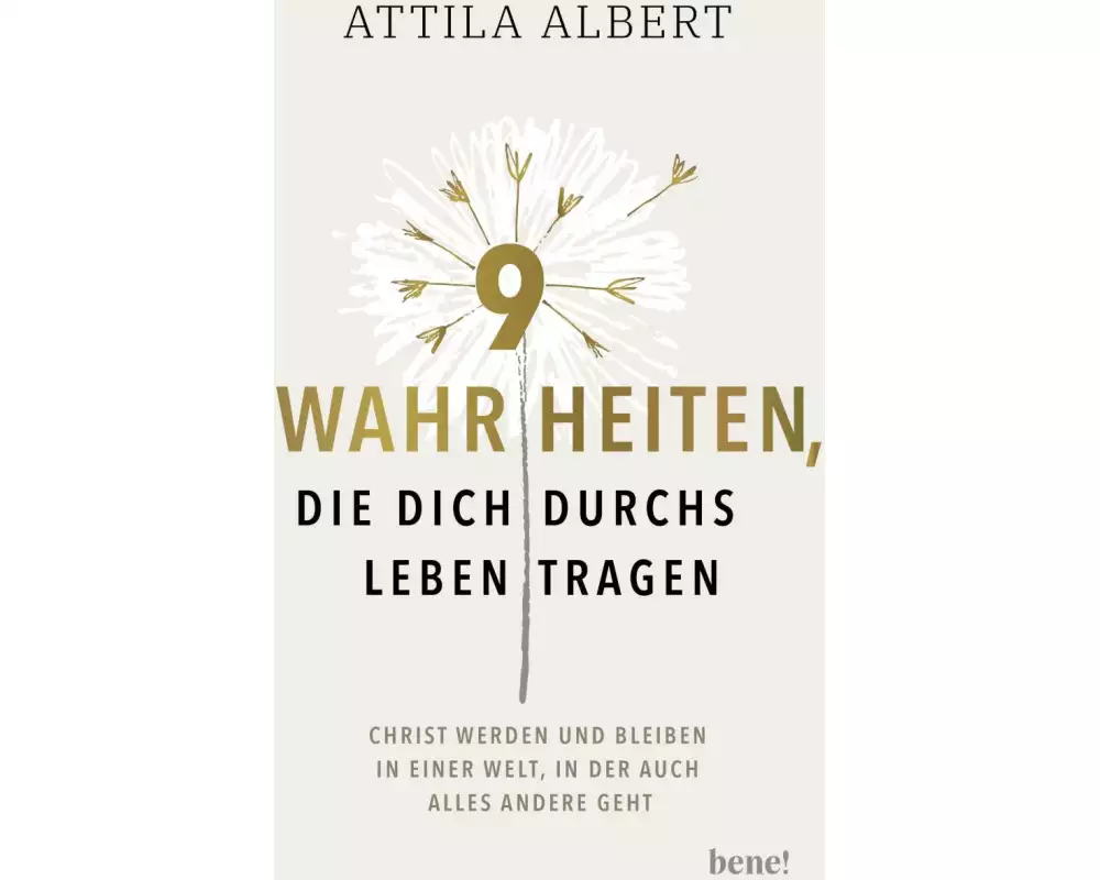 9 Wahrheiten, die dich durchs Leben tragen