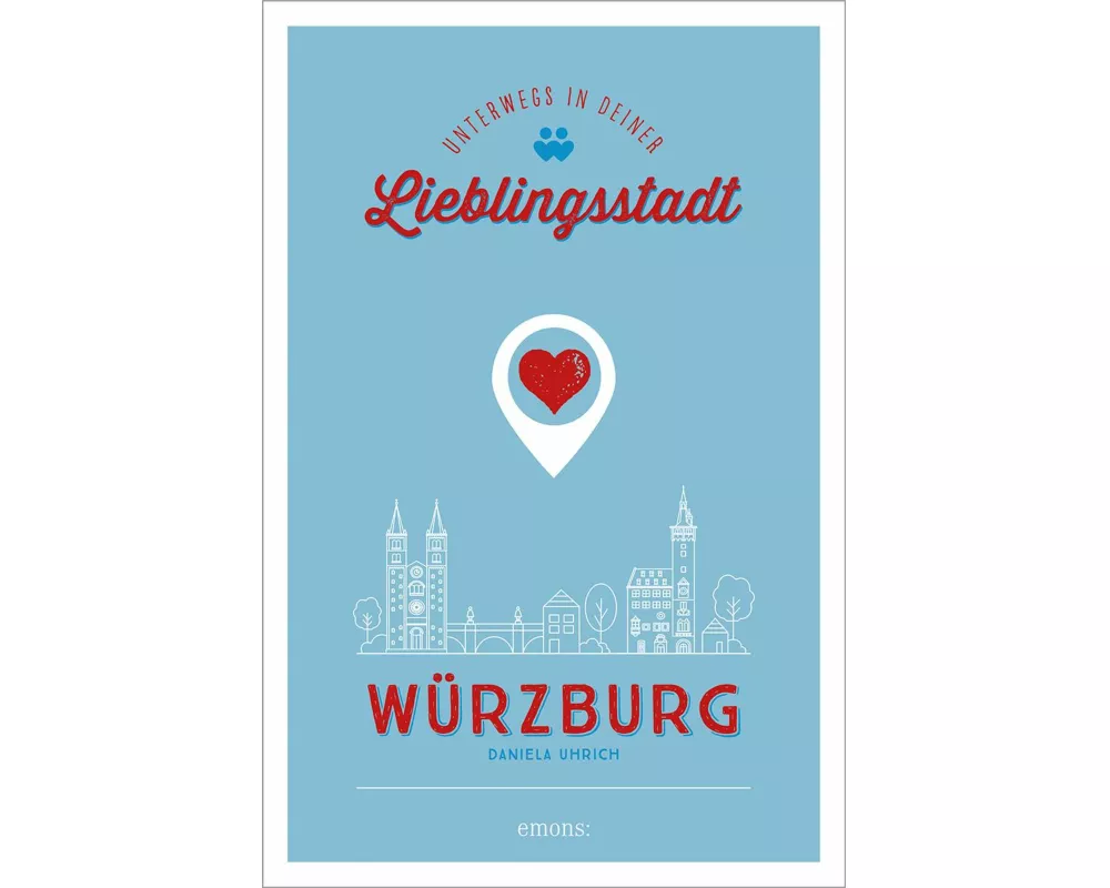 Würzburg. Unterwegs in deiner Lieblingsstadt