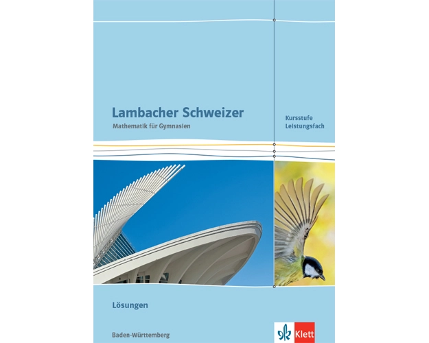 Lambacher Schweizer Mathematik Kursstufe - Leistungsfach. Lösungen Klassen 11/12. Ausgabe Baden-Württemberg