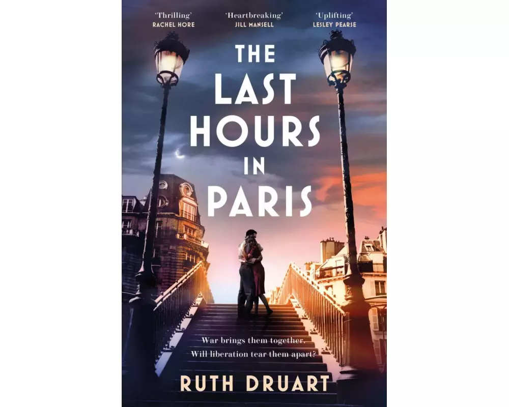 The Last Hours in Paris: A powerful, moving and redemptive story of wartime love and sacrifice for fans of historical fiction
