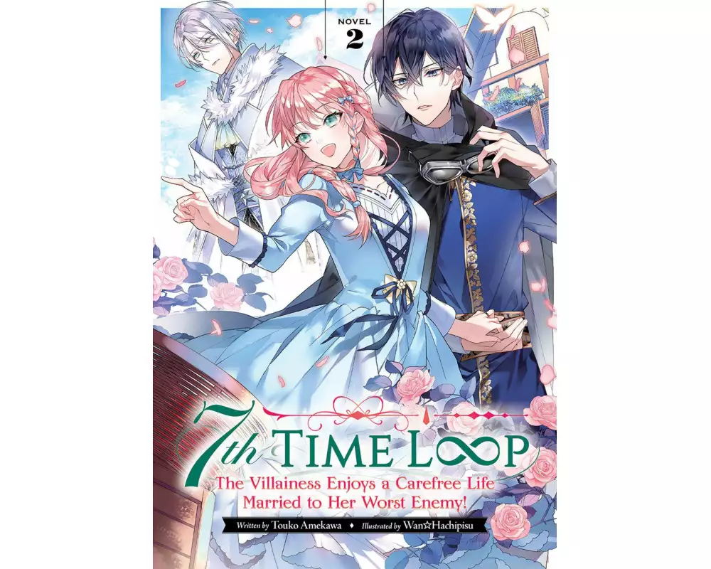 7th Time Loop: The Villainess Enjoys a Carefree Life Married to Her Worst Enemy! (Light Novel) Vol. 2