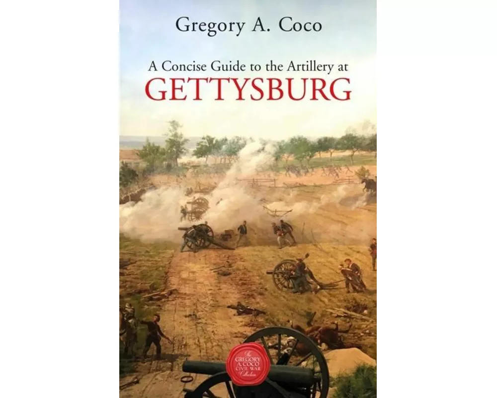 A Concise Guide to the Artillery at Gettysburg