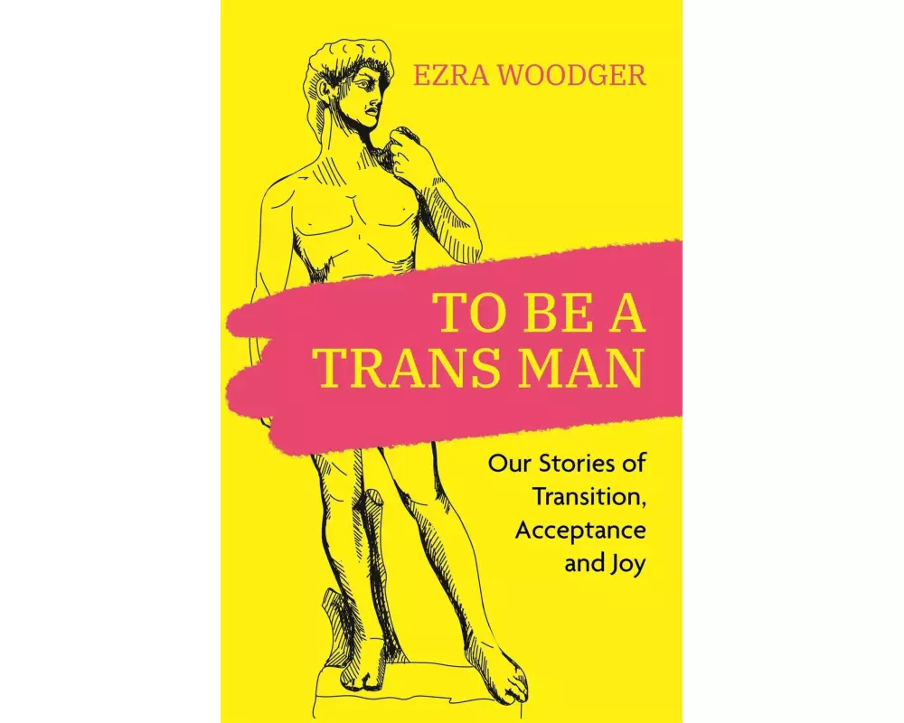 To Be A Trans Man