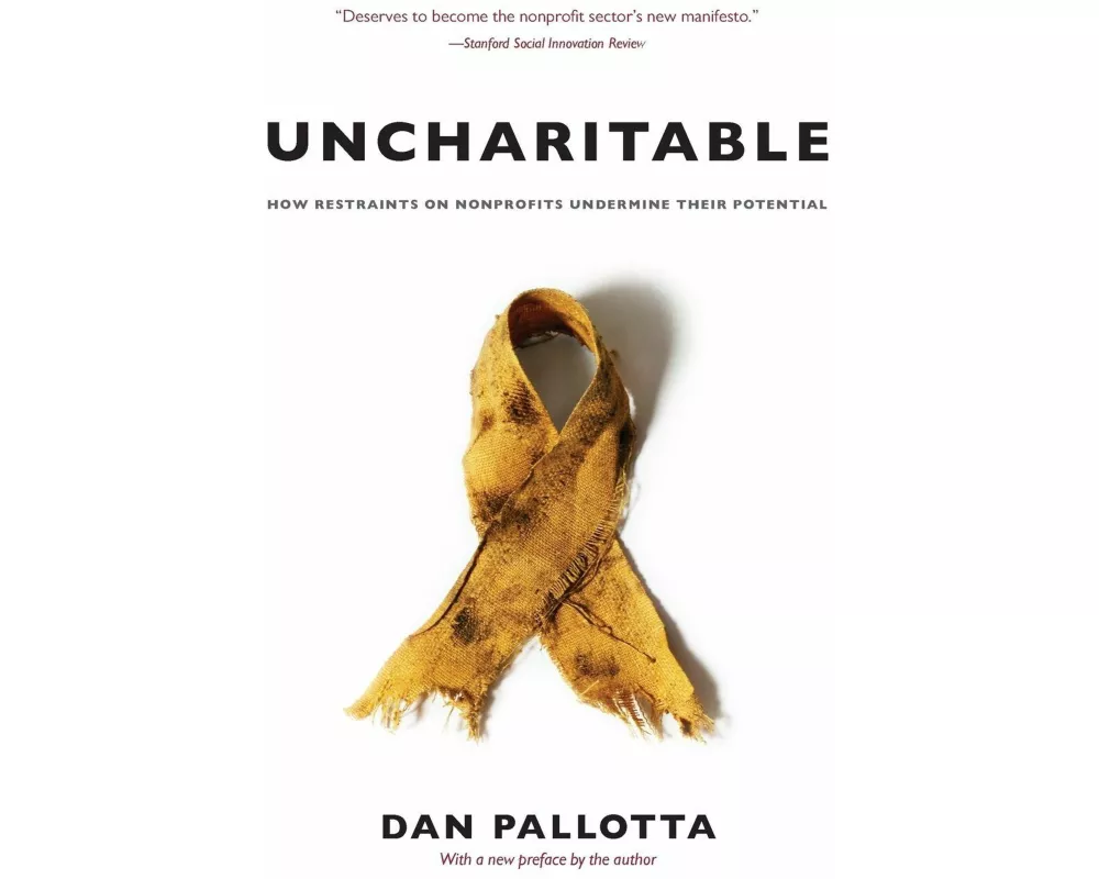 Uncharitable – How Restraints on Nonprofits Undermine Their Potential
