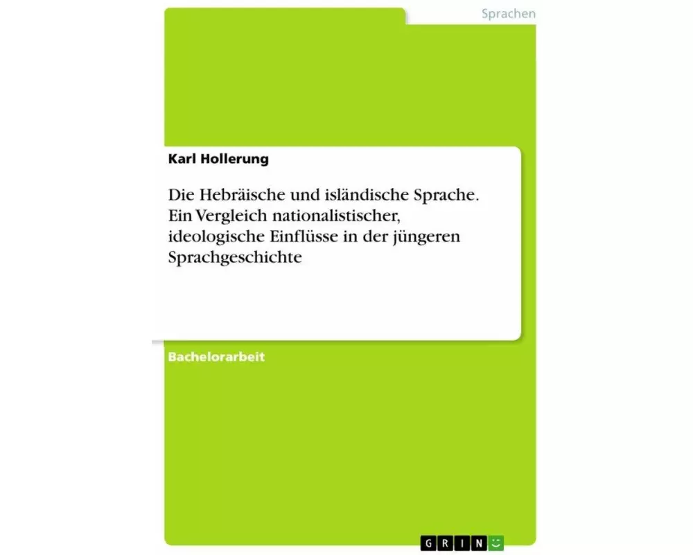 Die Hebräische und isländische Sprache. Ein Vergleich nationalistischer, ideologische Einflüsse in der jüngeren Sprachgeschichte