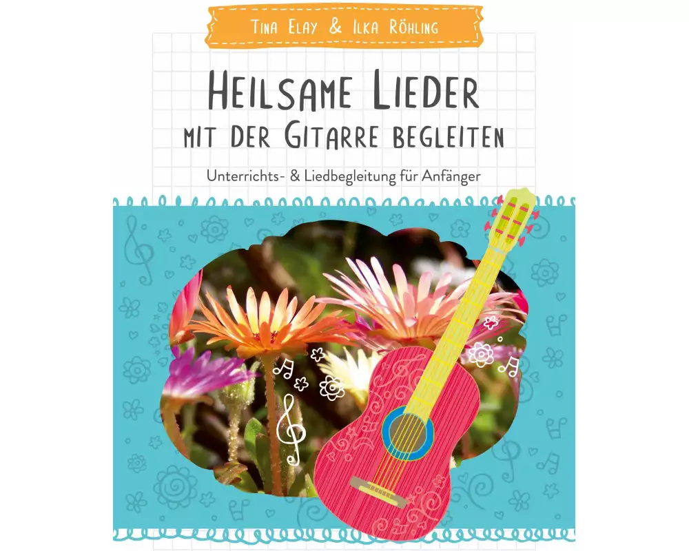 Heilsame Lieder mit der Gitarre begleiten